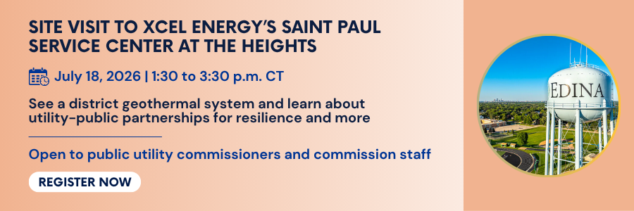 Site Visit to Xcel Energy's Saint Paul Service Center at the Heights. July 18, 2026. 1:30 PM to 3:30 PM CT. See a district geothermal system and learn about utility-public partnerships for resilience and more. Open to public utility commissioners and commission staff. Register now.