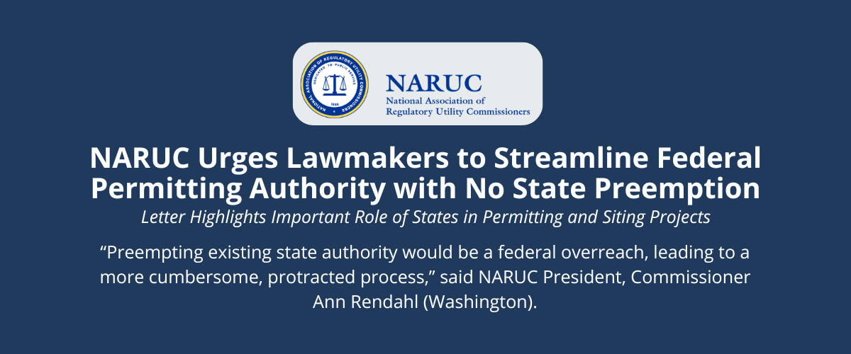 NARUC Urges Lawmakers to Streamline Federal Permitting Authority with No State Preemption