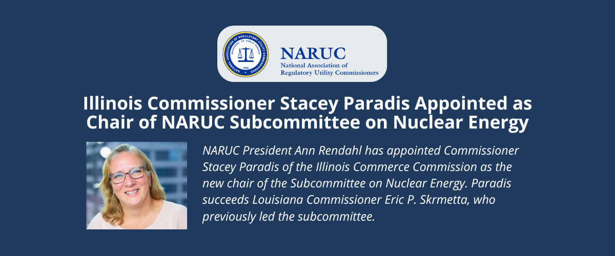 Illinois Commissioner Stacey Paradis Appointed as Chair of NARUC Subcommittee on Nuclear Energy