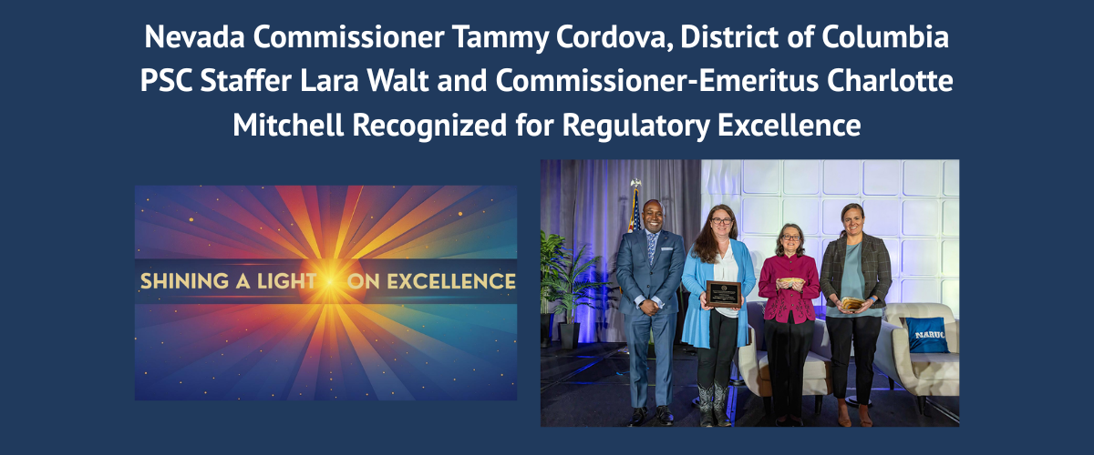 Nevada Commissioner Tammy Cordova, District of Columbia PSC Staffer Lara Walt and Commissioner-Emeritus Charlotte Mitchell Recognized for Regulatory Excellence