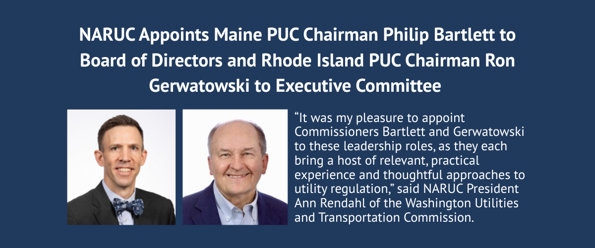 NARUC Appoints Maine PUC Chairman Philip Bartlett to Board of Directors and Rhode Island PUC Chairman Ron Gerwatowski to Executive Committee