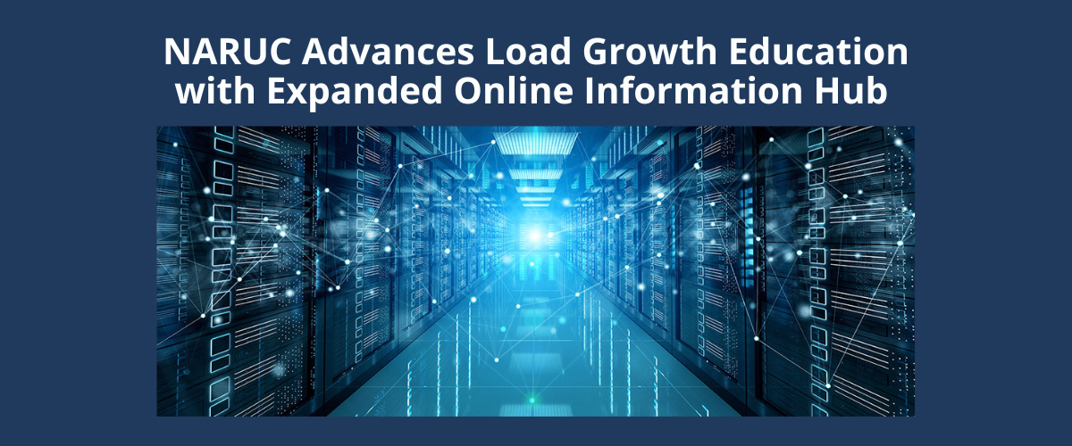 NARUC Advances Load Growth Education with Expanded Online Information Hub