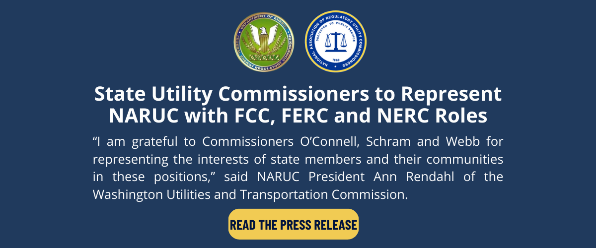 State Utility Commissioners to Represent NARUC with FCC, FERC and NERC Roles
